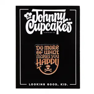 Johnny Cupcakes "Do More of What Makes You Happy" Pin