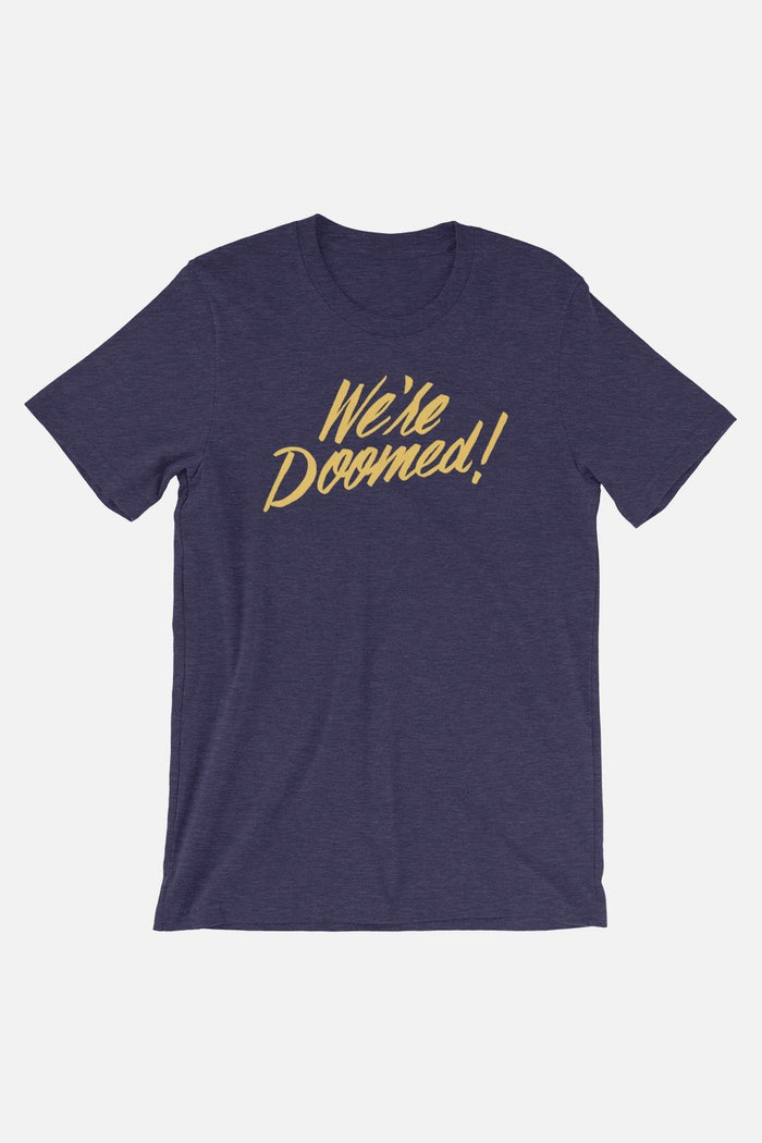 We're Doomed! Unisex Tee